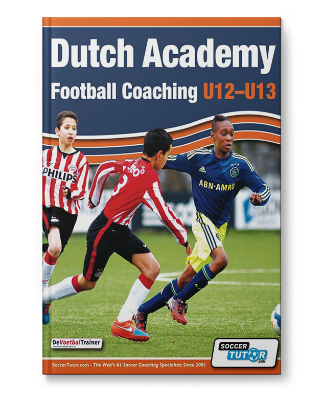 Dutch_Academy_Football_Coaching_U12-13_Book_120059 Dutch Academy Football Coaching U12-13 - Technical and Tactical Practices from Top Dutch Coaches (Bo